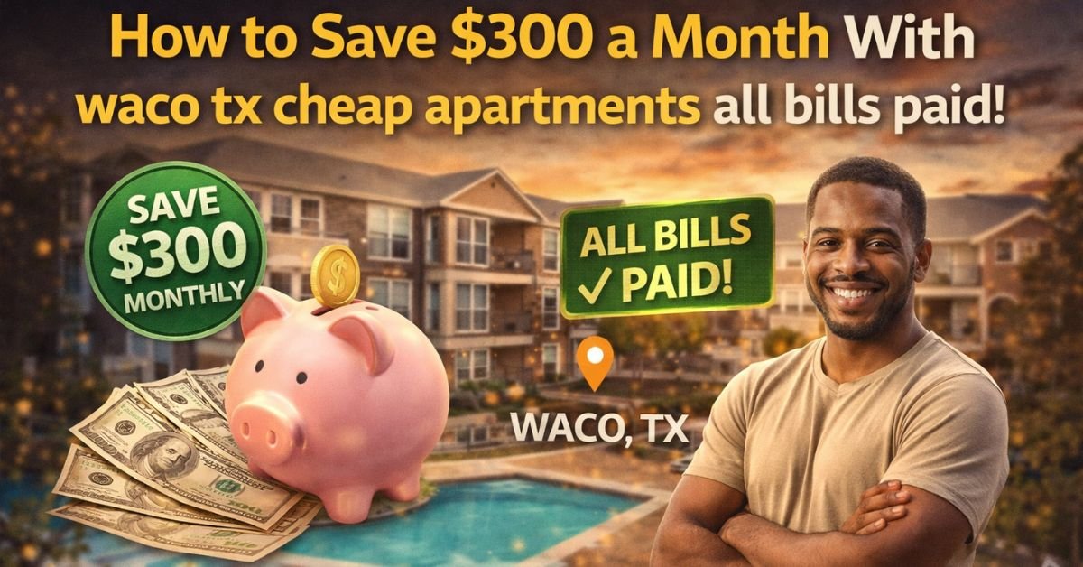 waco tx cheap apartments all bills paid
